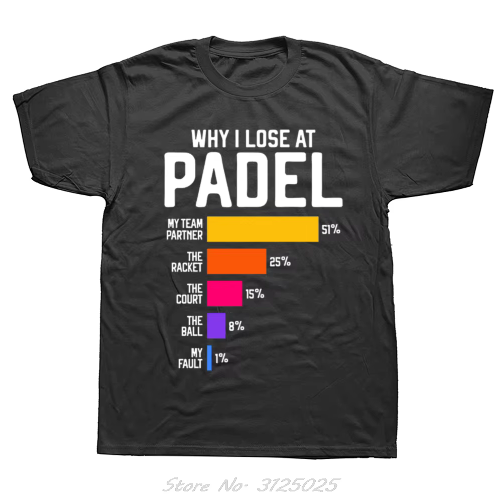 Drôle pourquoi j'ai perdre au Padel drôle joueurs de Tennis à pagaie Fans T-shirt hommes vêtements é