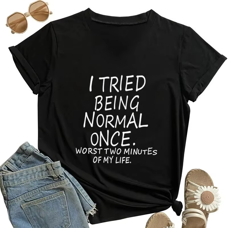 Je t'ai essayé de vivre une vie normale "les pires deux minutes de ma vie" T-Shirt imprimé drôle fem