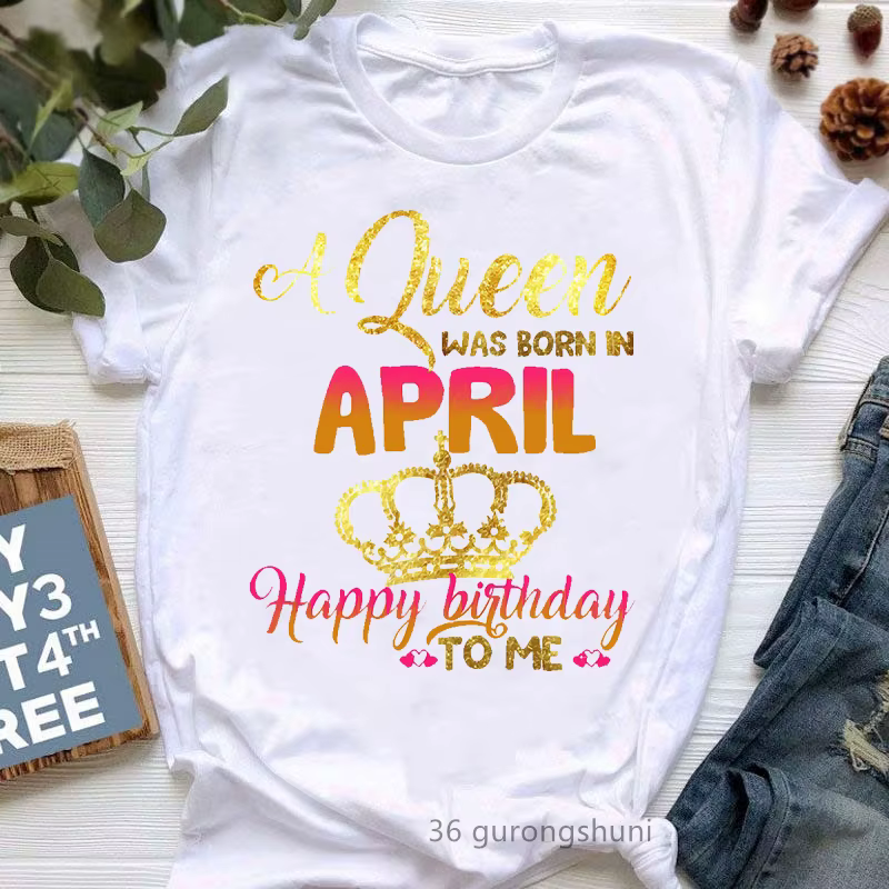 Golden A Queen Was Born In april Graphic Print T-Shirt pour femmes, Happy Birthday To Me T-Shirt pou