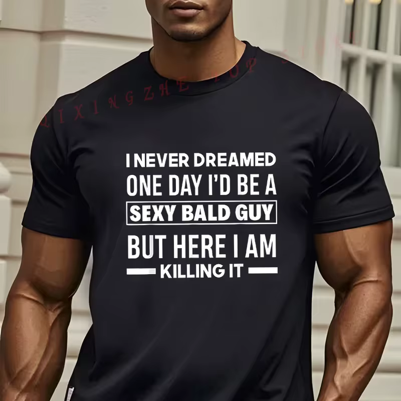 T-shirt graphique pour hommes, col rond, manches courtes, décontracté, I Never Dreamed I'd Be A Sexy
