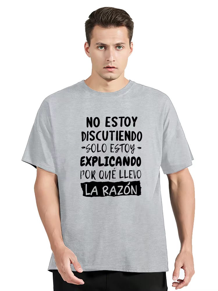 Je ne discute pas, je explique pourquoi je suis raison T-shirt drôle texte espagnol humour blague Ca
