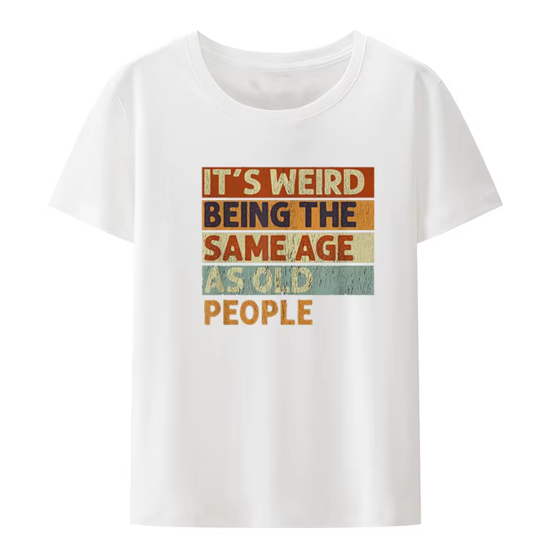 T-shirts imprimés rétro « Funny It's Weird Being The Same Age As Old People », nouveauté graphique c