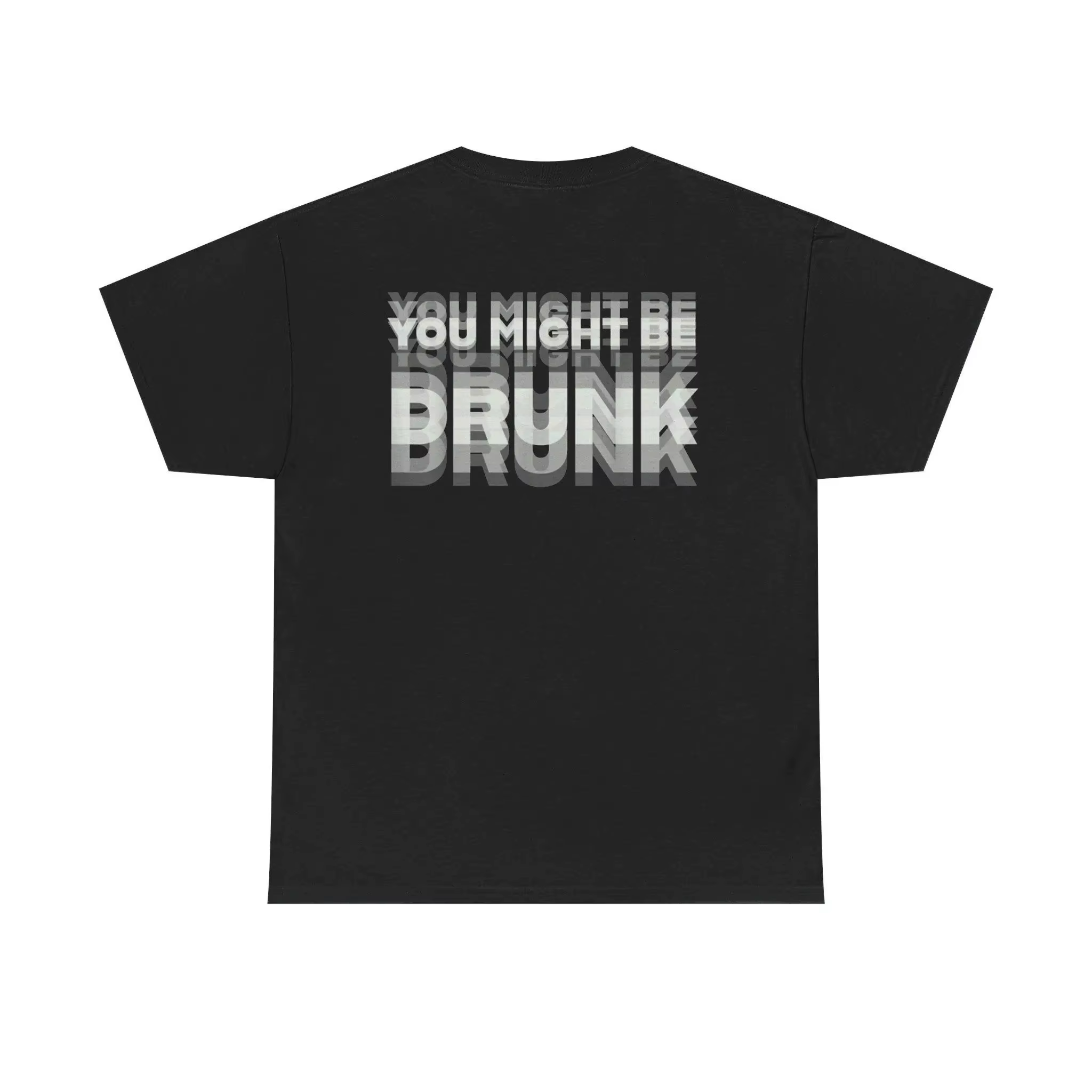 T-shirt unisexe imprimé au dos « You Might Be Drunk » – Humour drôle sur la consommation d'alcool – 