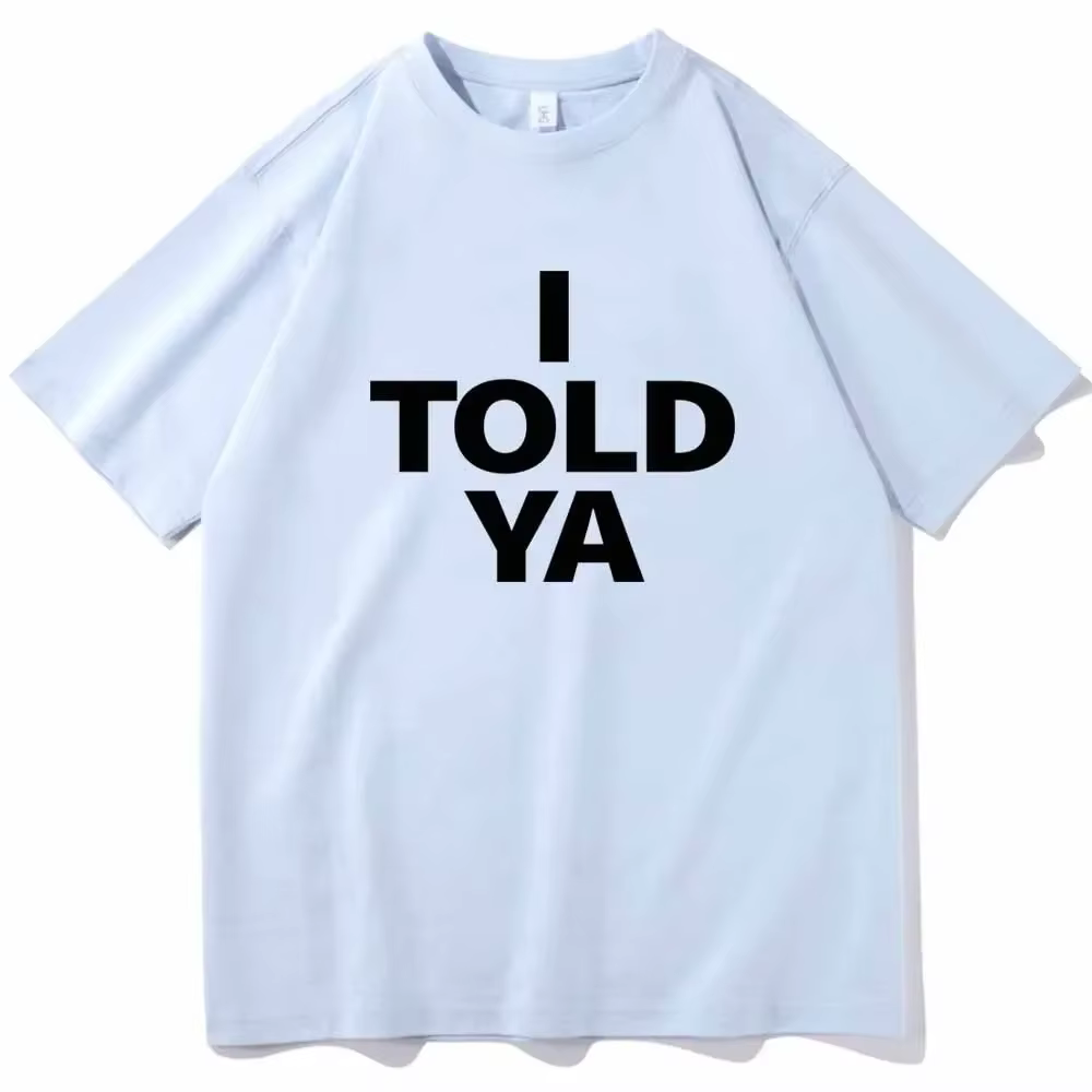 I TOLD YA Challengers 2024 T-Shirts col rond manches courtes chemises Fans cadeau