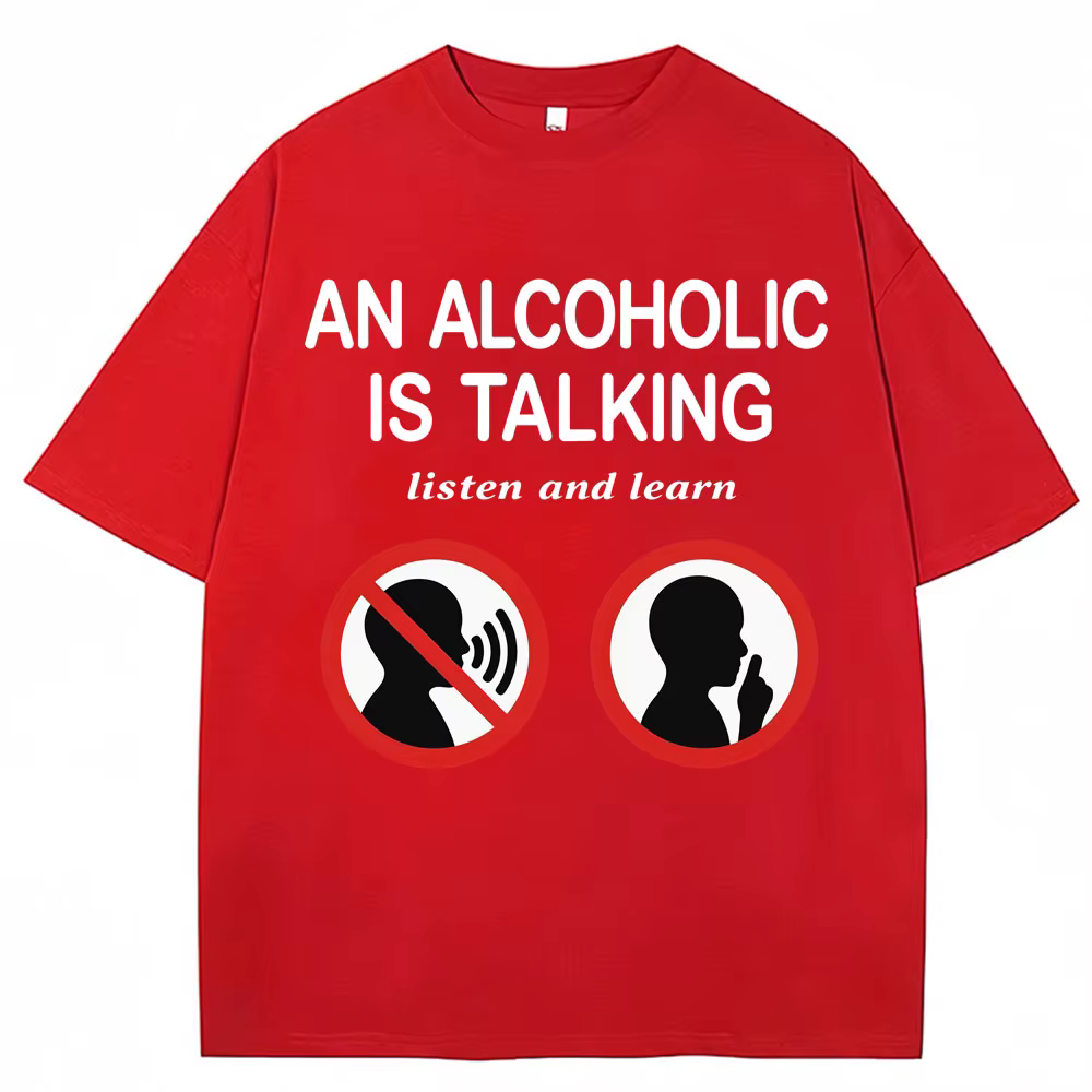 Mème drôle t-shirts un alcool est parlant écouter et apprendre humour blague T-shirt hommes femmes m
