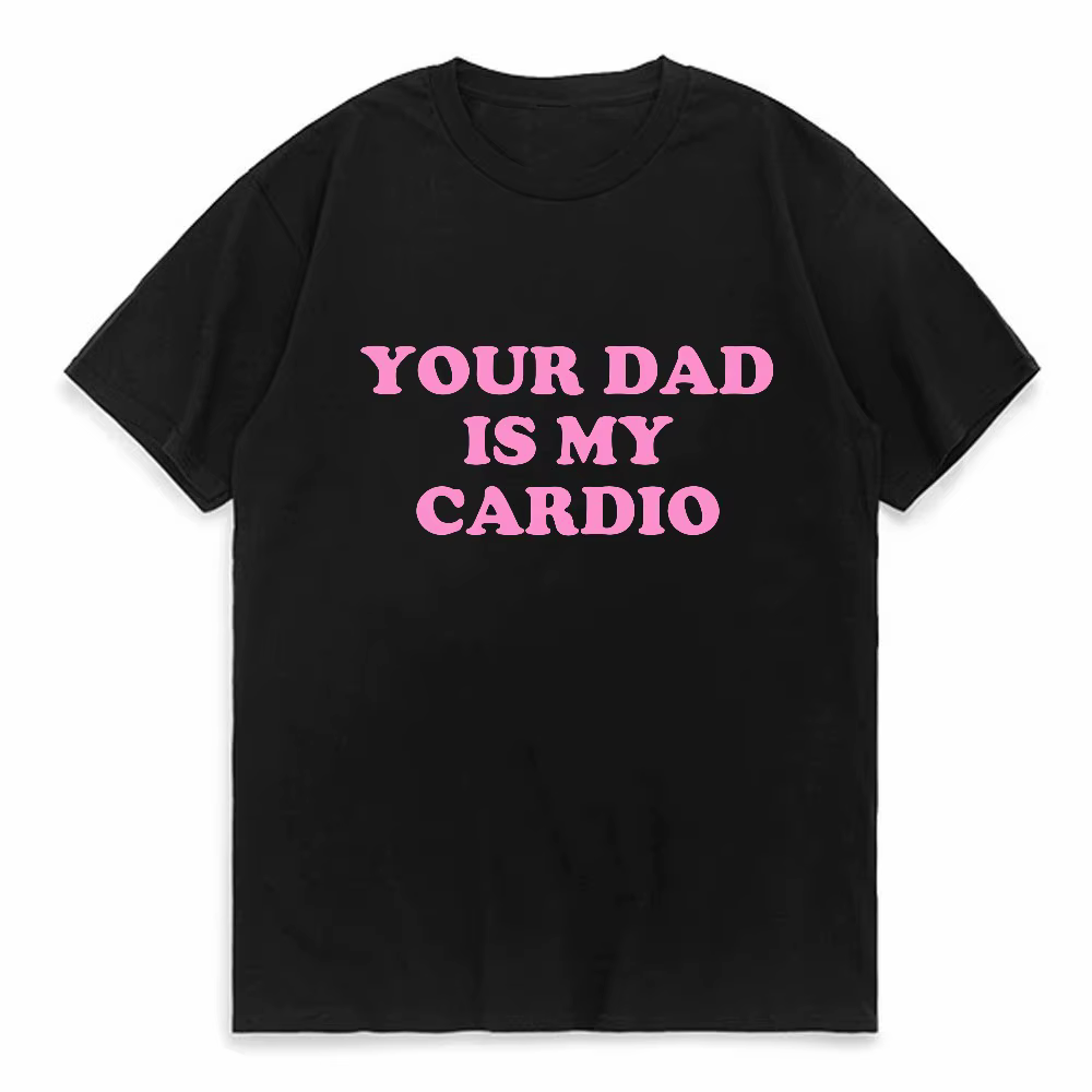 T-shirt drôle « Your Dad Is My Cardio » pour homme, style universitaire, mode Harajuku, confortable,