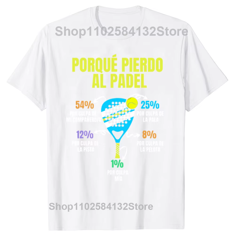 Drôle Padel Divertido T-Shirt Porque Pierdo Padel hommes femmes mode T-Shirt décontracté 100% coton 