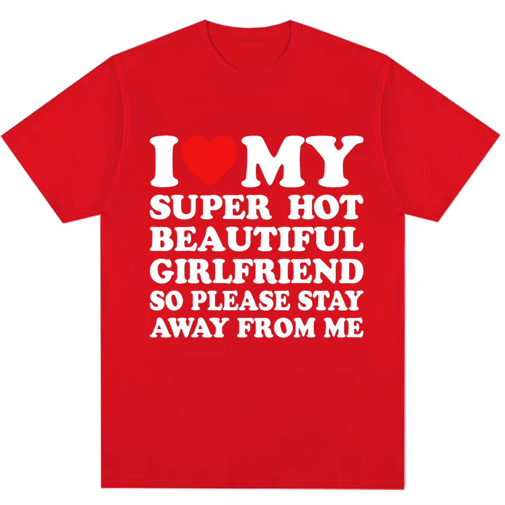 T-shirt humoristique pour hommes, en coton, à la mode, je t'aime ma petite amie, s'il te plaît reste