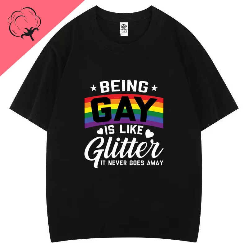 Être Gay est comme paillettes, il ne va jamais loin coton imprimé t-shirt créatif hommes femmes à ma