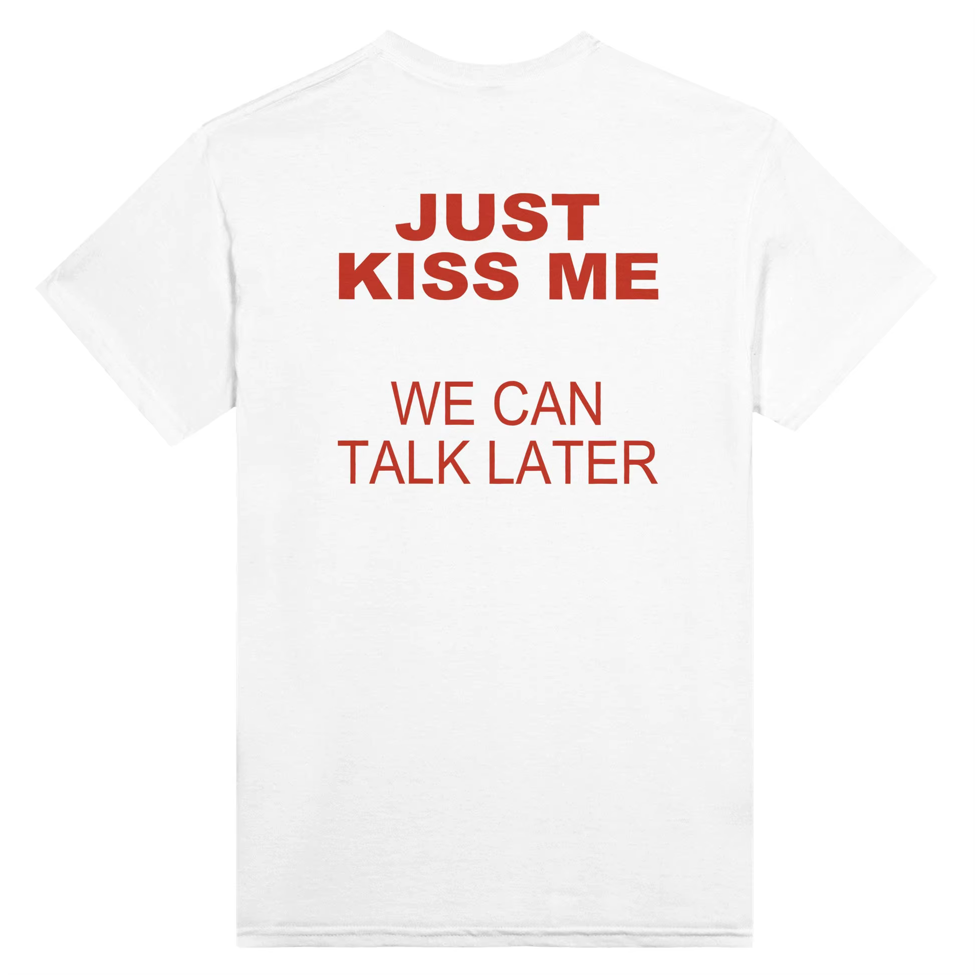T-shirt unisexe à manches courtes et col rond, imprimé « Kiss Me We Can Talk Later », de haute quali