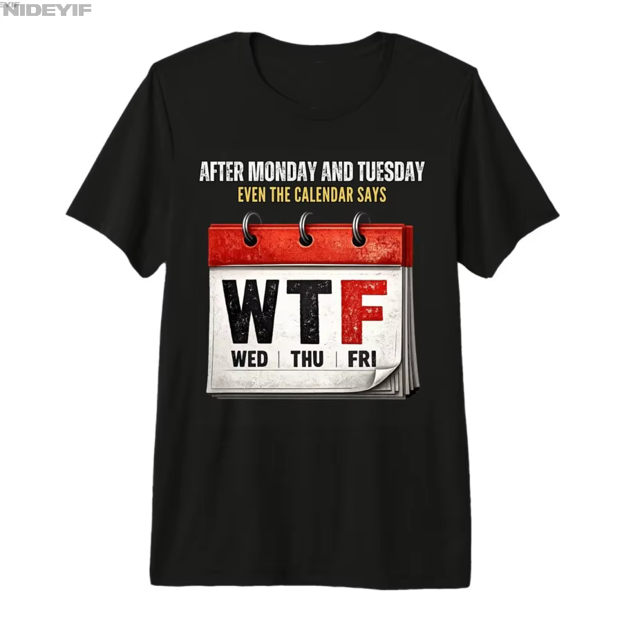 T-shirt pour hommes et femmes avec inscription « Même le calendrier dit WTF », pour la semaine de tr