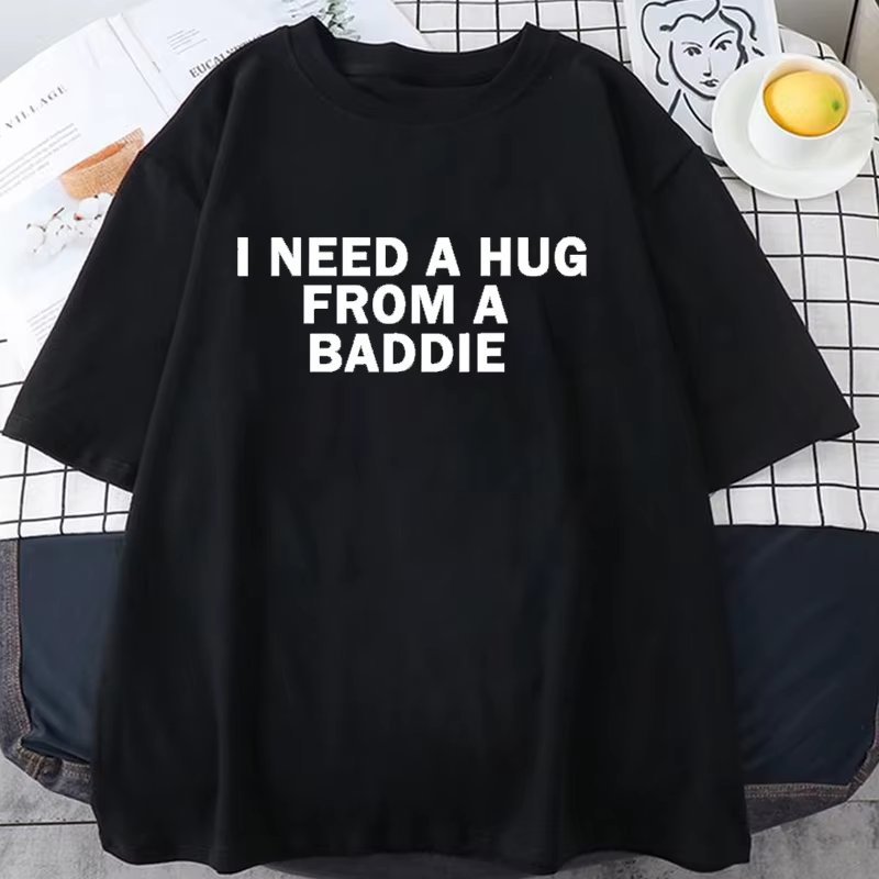 T-shirt humoristique « Lady Top I Need A Hug From A Baddie » pour hommes et femmes, décontracté, à m