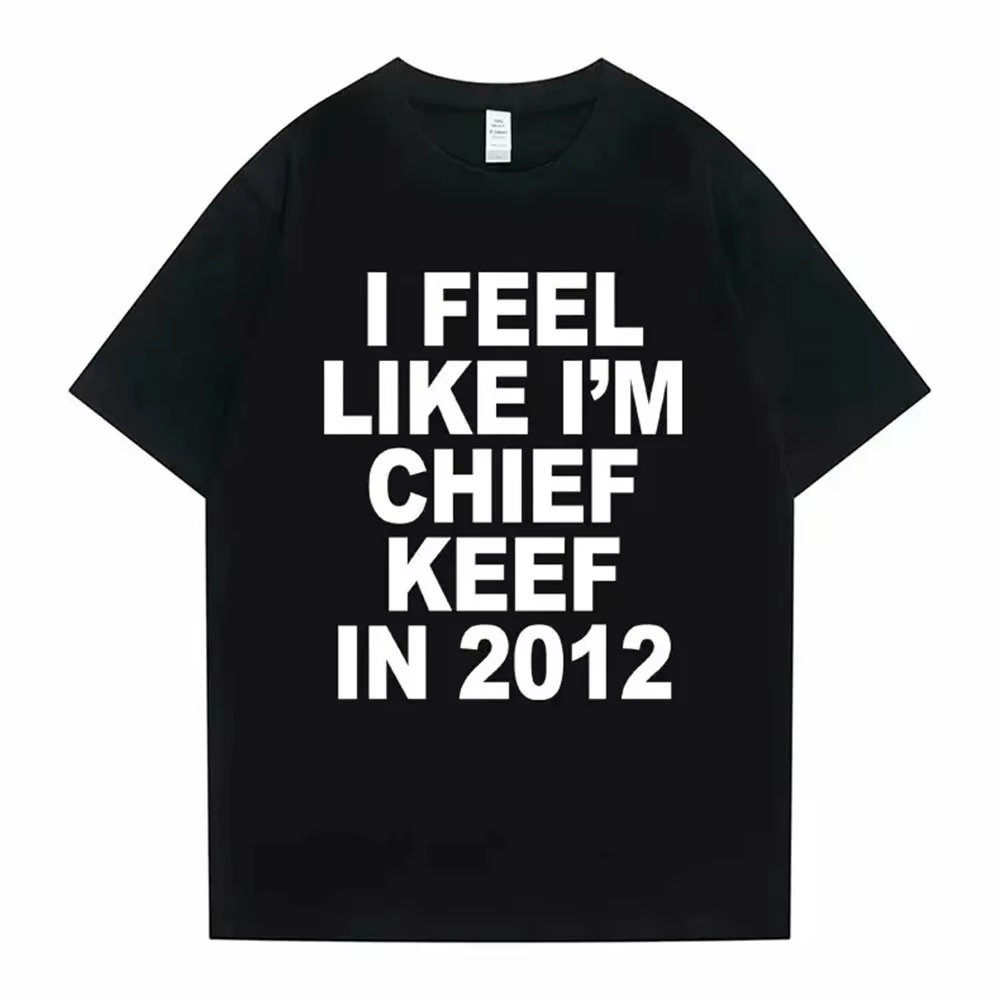Je me sens comme je suis chef Keef en 2012 T-shirt imprimé graphique homme drôle Rap Meme T-shirt ho
