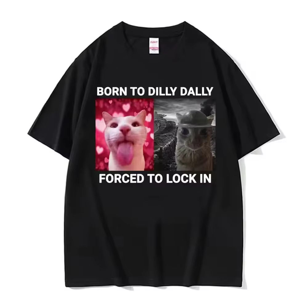 Born To Dilly Dally forcé de verrouiller dans un chat drôle Meme femmes vêtements à manches courtes