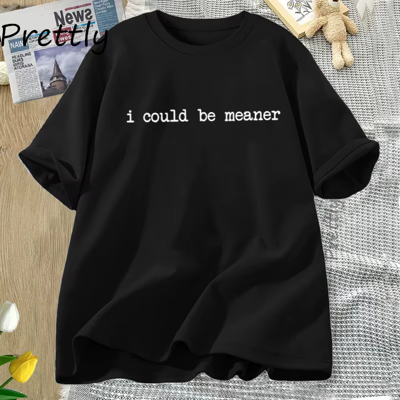 Je pouvait Meaner T-Shirt drôle T-Shirt femmes vêtements coton à manches courtes à la mode humoristi