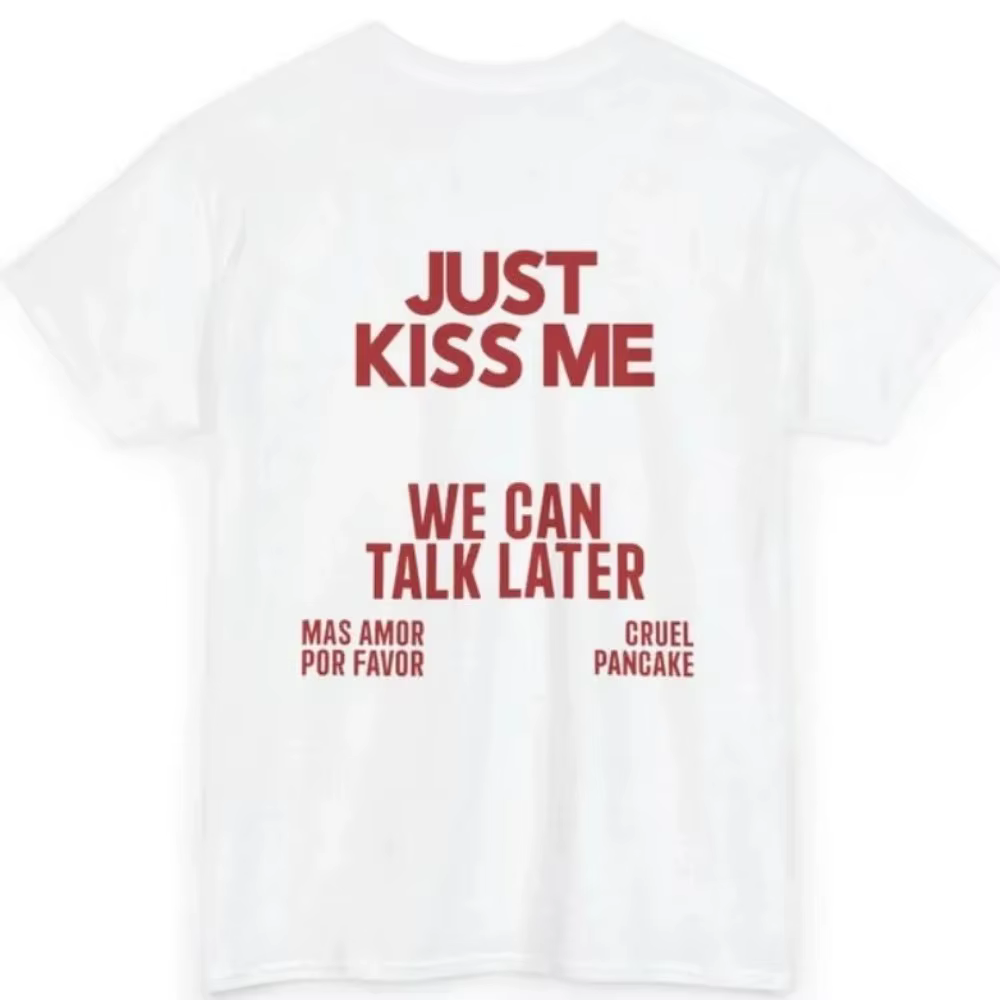 JUST KISS ME T-Shirt Unisexe Inspirant pour la Santé Mentale - Nous Pouvons Baver Plus Tard, Mais Am