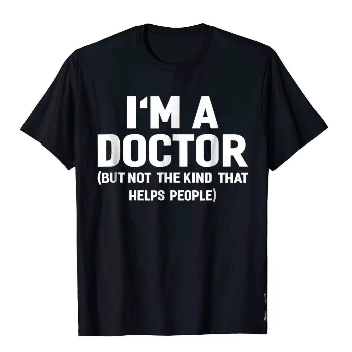 Best-seller d'été, t-shirt drôle « Je suis un médecin (pas de l'type qui aide les gens) », t-shirts