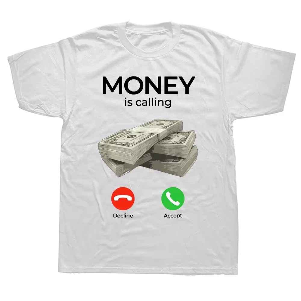 L'argent appelle l'argent drôle affaires t-shirts graphique coton Streetwear à manches courtes cadeaux d'anniversaire Style d'été T-shirt hommes
