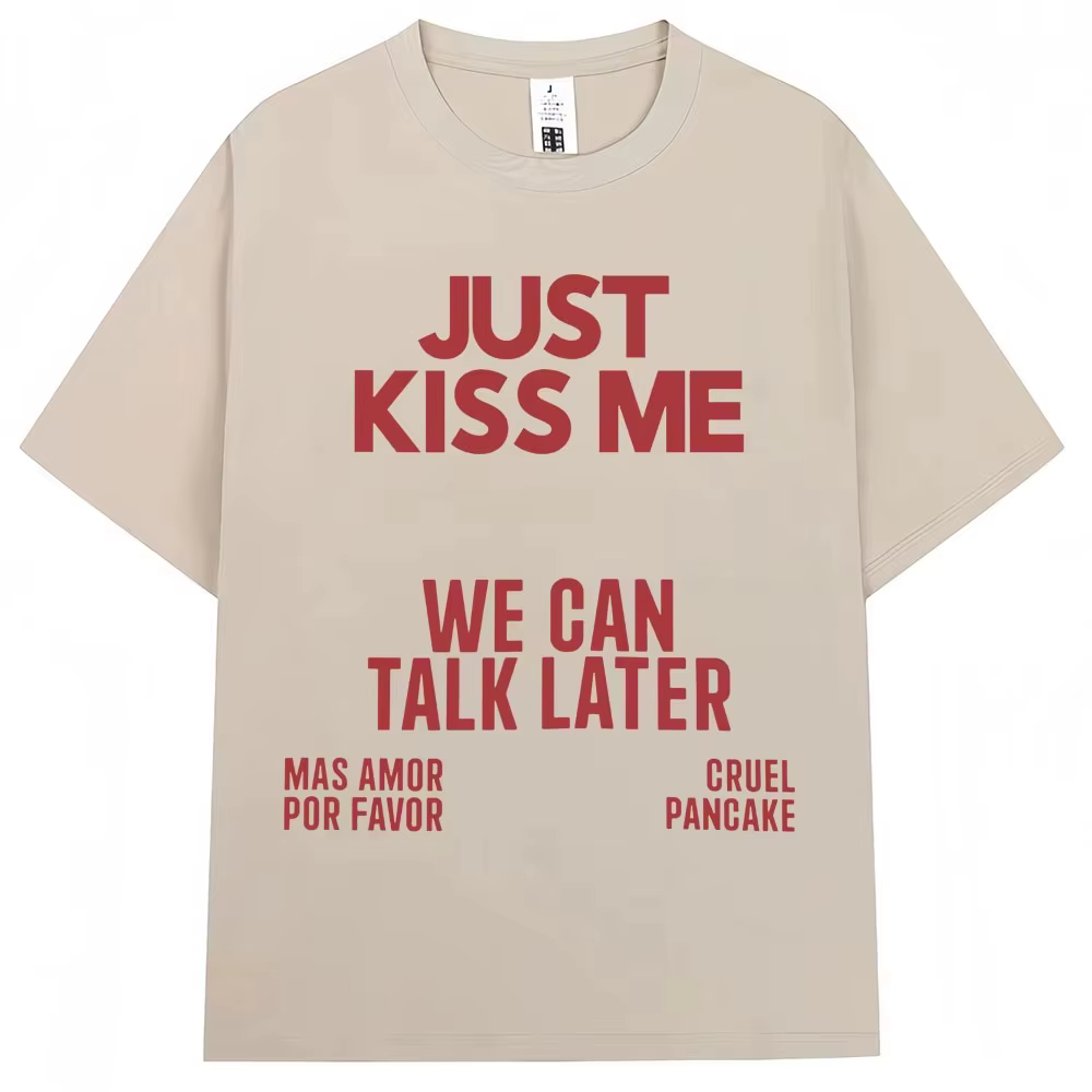 T-shirt « Just Kiss Me We Can Talk Later » pour hommes et femmes