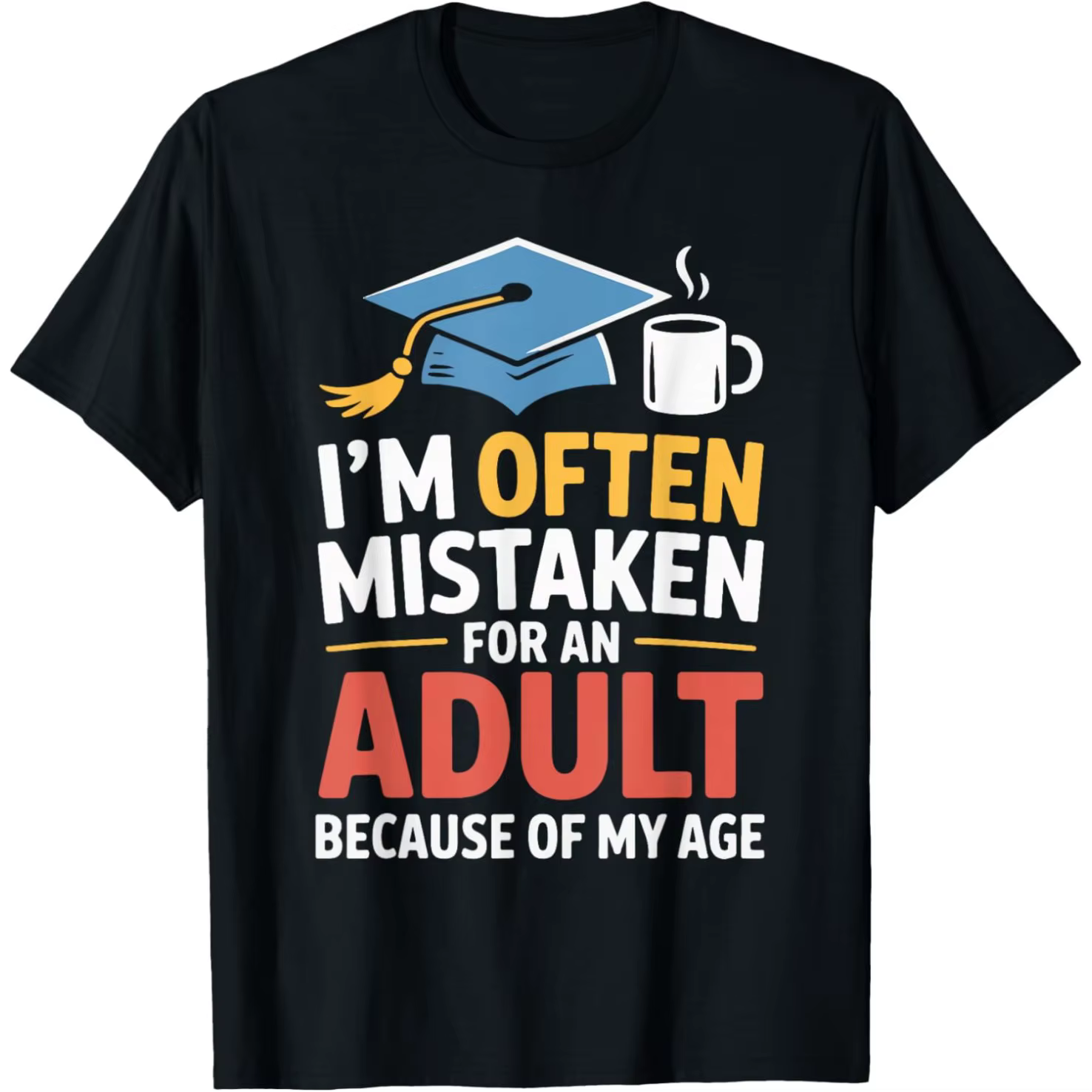 Sarcastique je suis souvent erreur pour un adulte parce que de ma âge t-shirt hommes coton Humor Streetwear