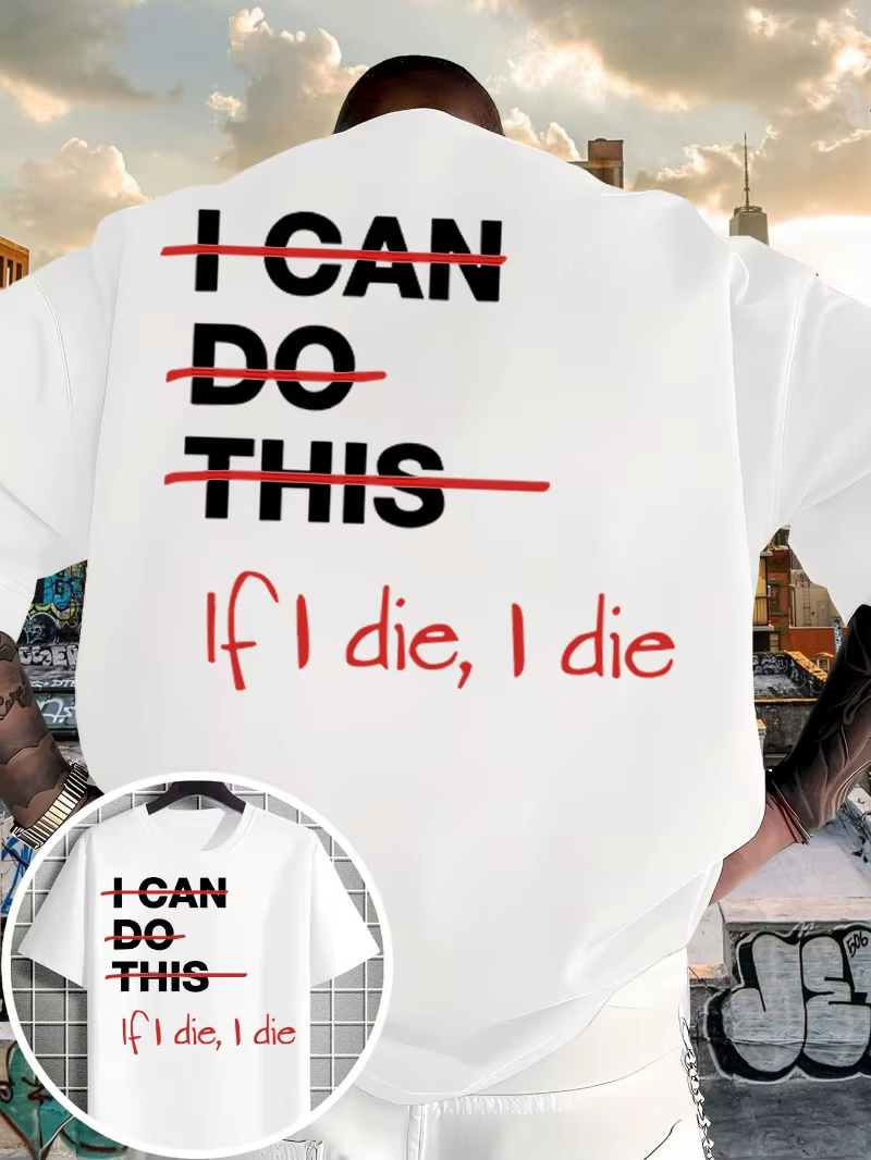 Le nouveau t-shirt pour hommes présente les slogans « Je peux y arriver » et « Si je meurs, je meurs ». Chemises streetwear décontractées de style unisexe.