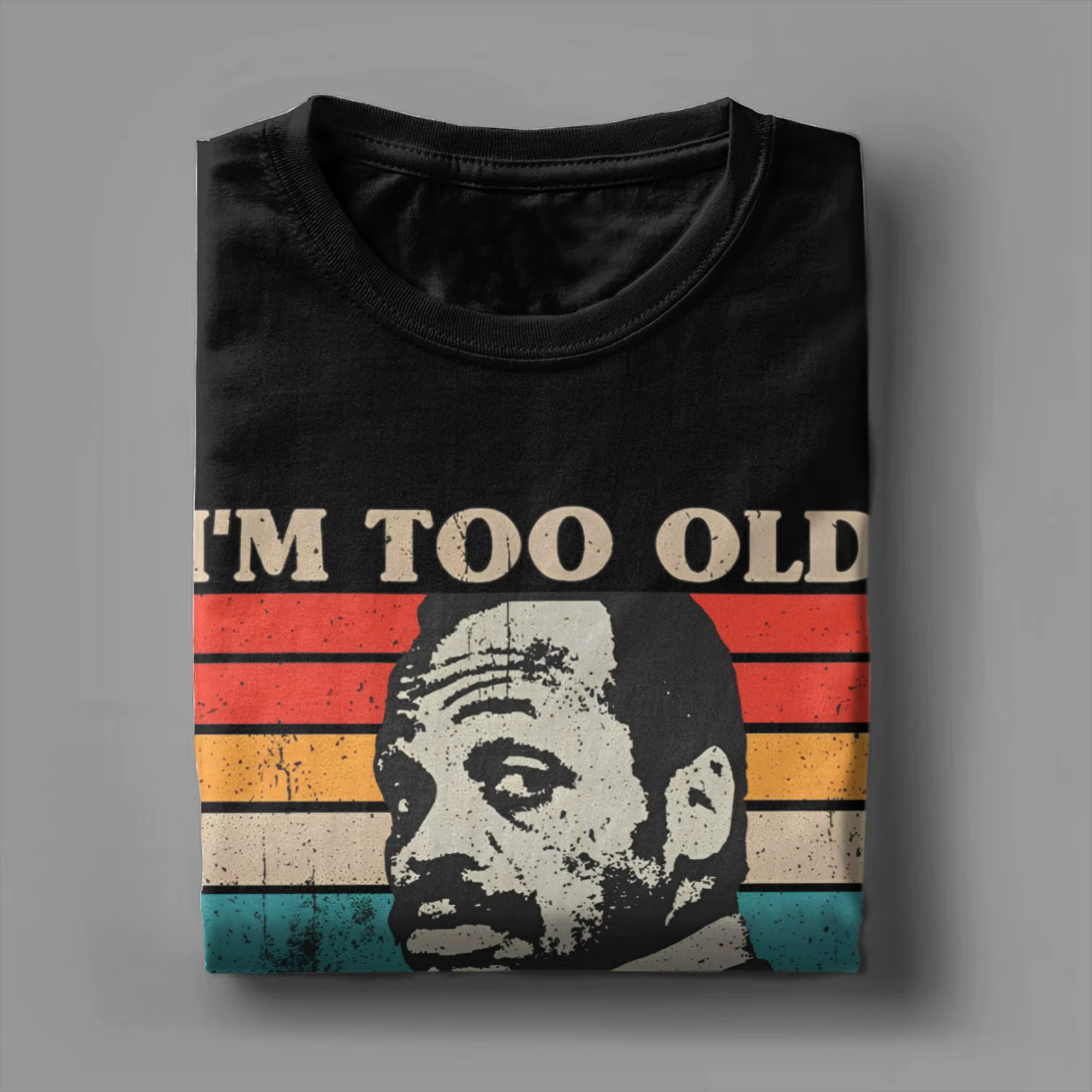 Im Too Old For This Shit T-Shirt Summer Roger Murtaugh Funny T-Shirts Pure Cotton