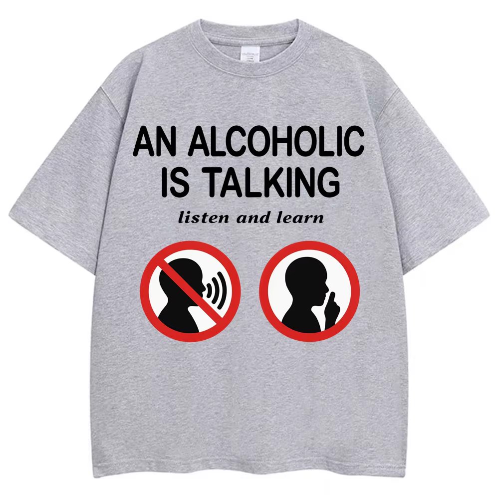 Mème drôle t-shirts un alcool est parlant écouter et apprendre humour blague T-shirt hommes femmes mode surdimensionné
