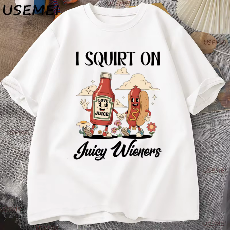 Je gicler sur les Wieners juteux T-Shirt drôle Humor