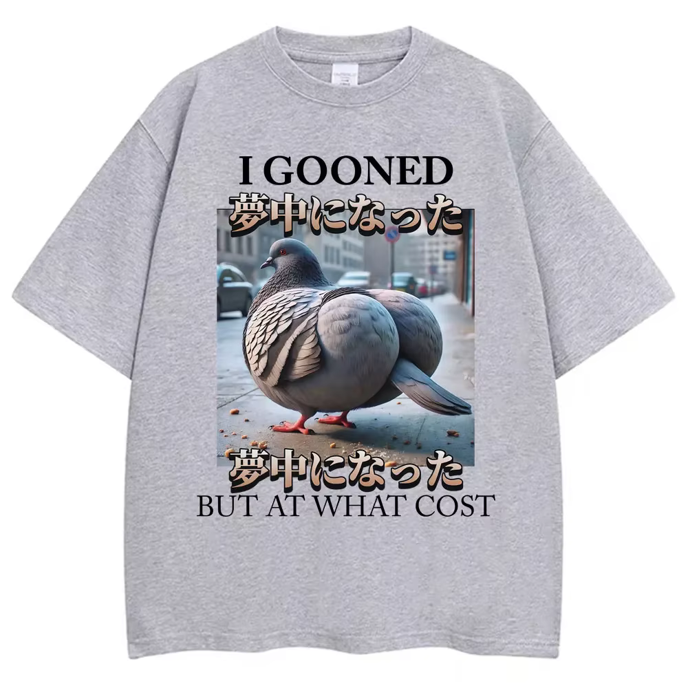 T-shirt humoristique « I Gooned But At What Cost » avec motif pigeon