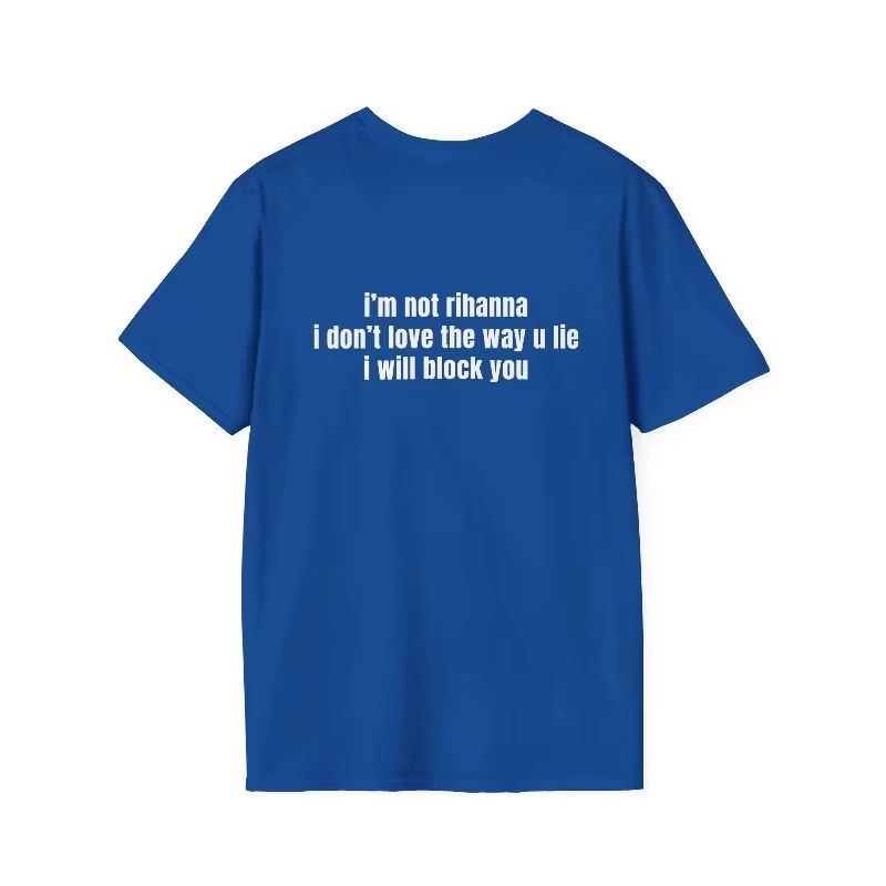 T-shirt humoristique et sarcastique « Je ne suis pas Rihanna » – « Je ne t'aime pas la façon dont tu mens »