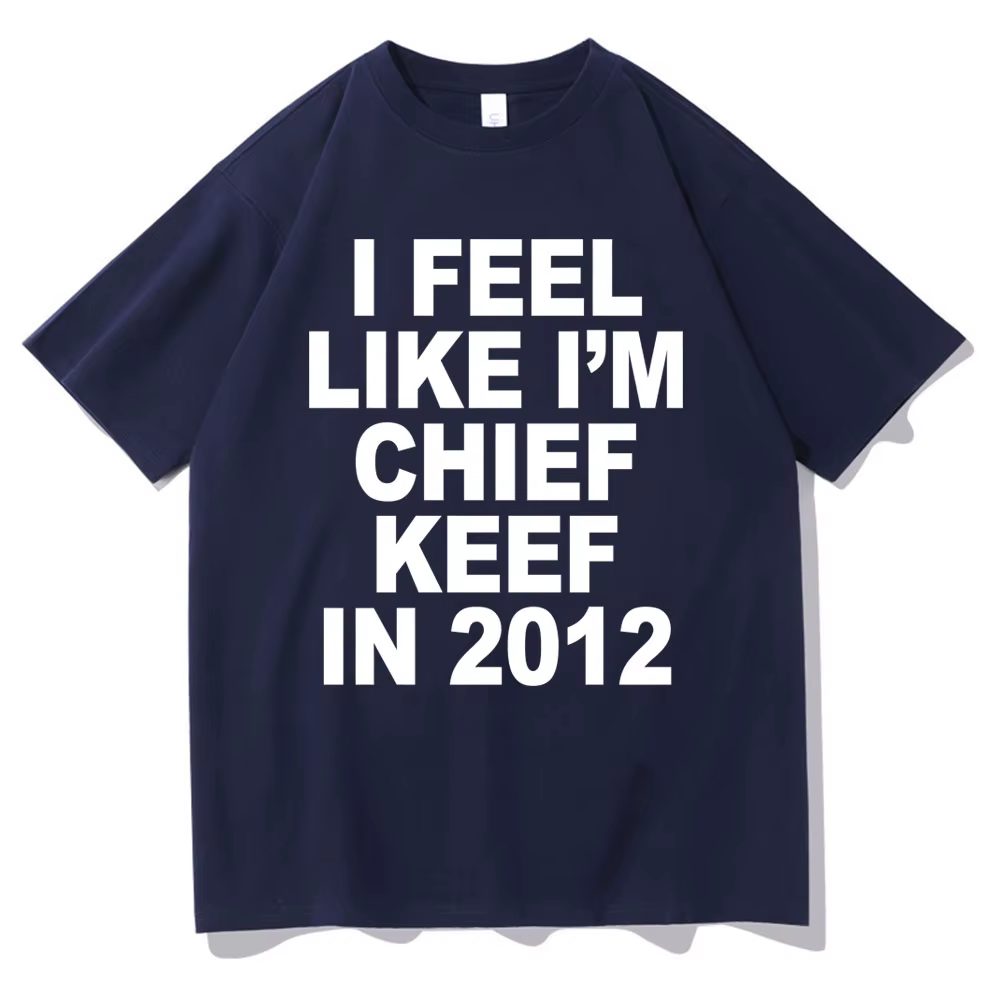 Je me sens comme je suis chef Keef en 2012 T-shirt imprimé graphique drôle Rap Meme