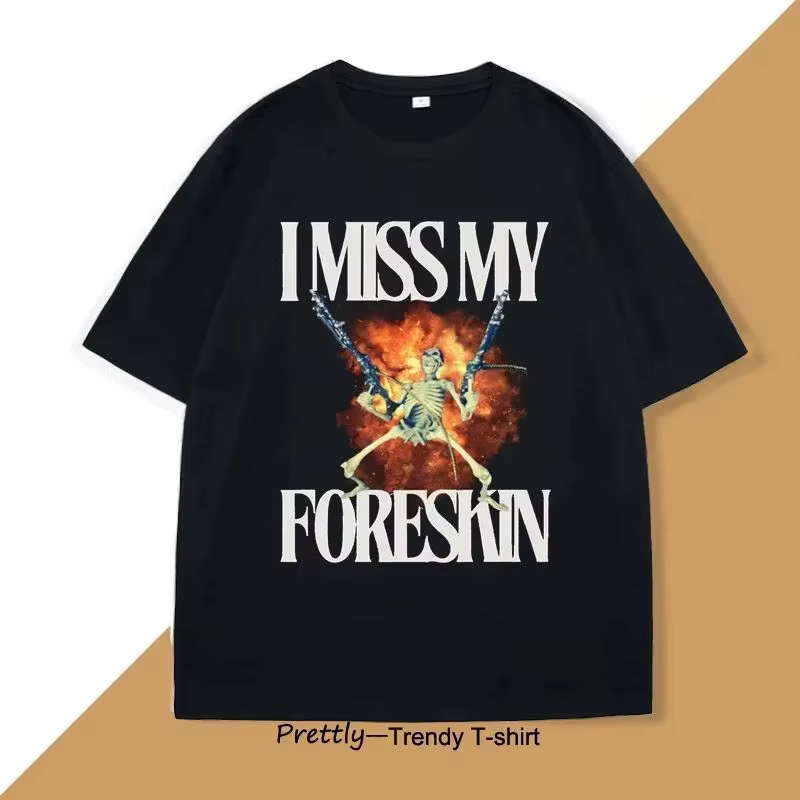 T-shirt « I Miss My Foreskin » – T-shirts graphiques drôles