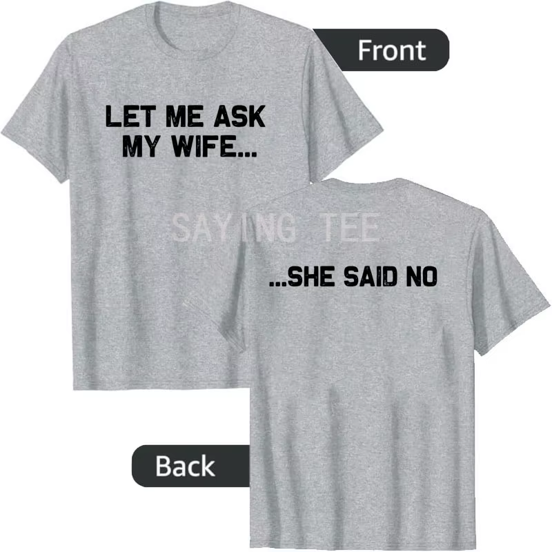 Laissez-moi demander à ma femme elle a dit pas drôle mari T-Shirt Y2k Couple mariage Humor