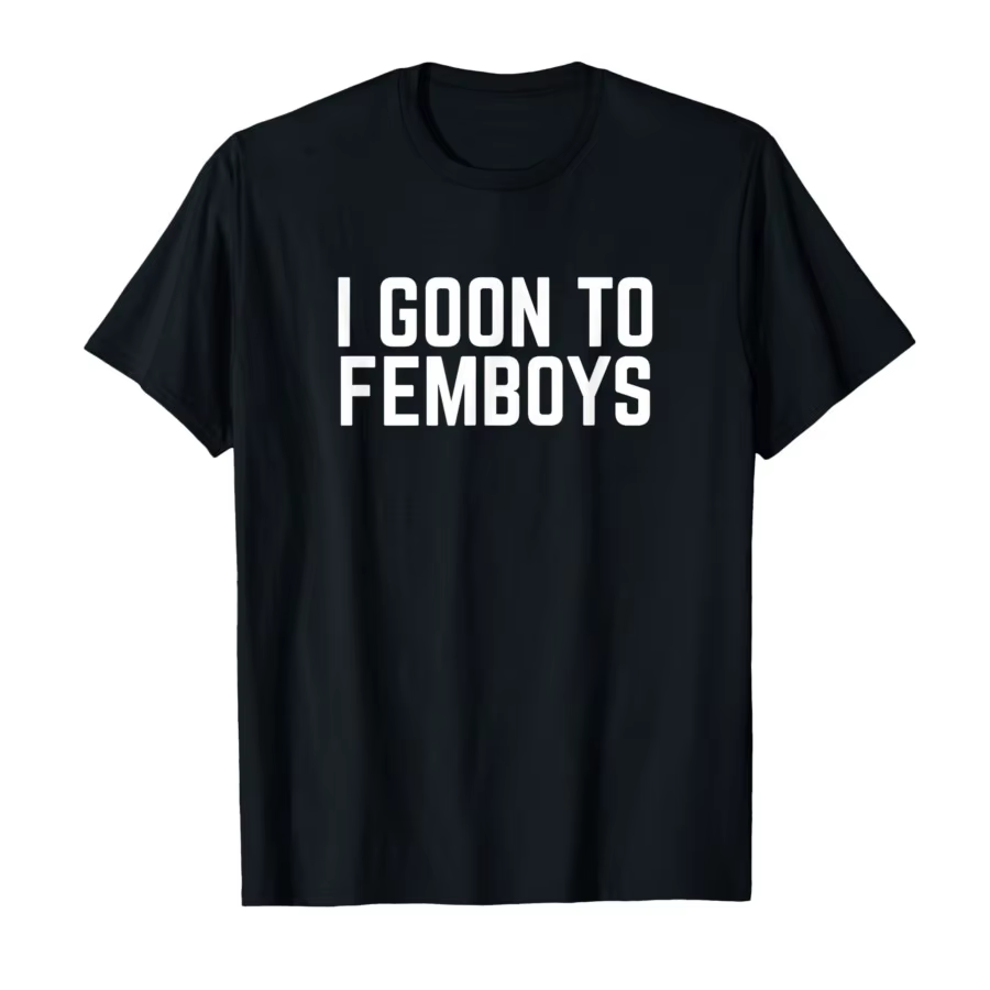 I Goon to FEMBOYS T-shirt certifié Gooner Meme Gooning pour hommes et femmes