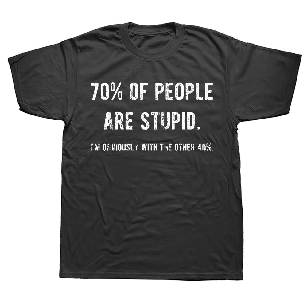 T-shirt humoristique et Industries castique, 70% de personnes sont stupides, je suis évidemment l'autre, style estival, cadeaux d'anniversaire, nouveauté, 40%