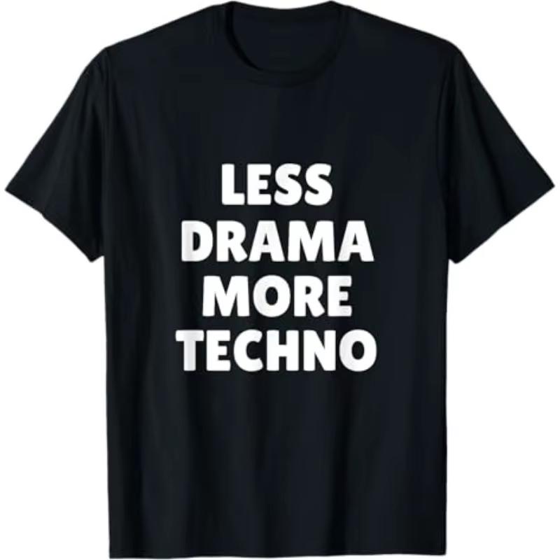 T-shirt drôle « Moins de Drama Plus de Techno » pour homme