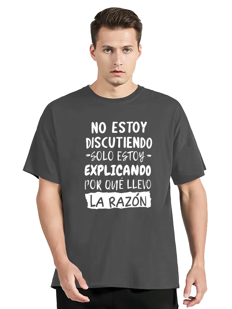 Je ne discute pas, je explique pourquoi je suis raison T-shirt drôle texte espagnol humour blague Camiseta décontracté