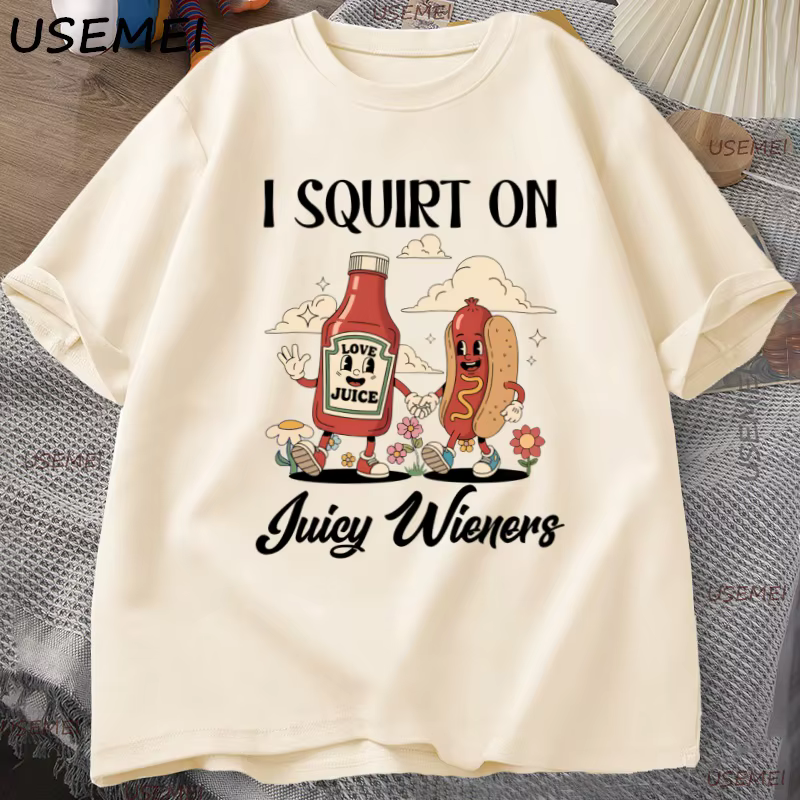 Je gicler sur les Wieners juteux T-Shirt drôle Humor