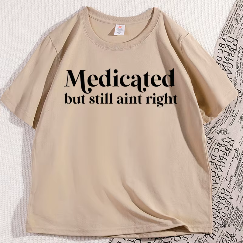 Médicat mais toujours Aint droit T-shirt décontracté non diagnostic drôle