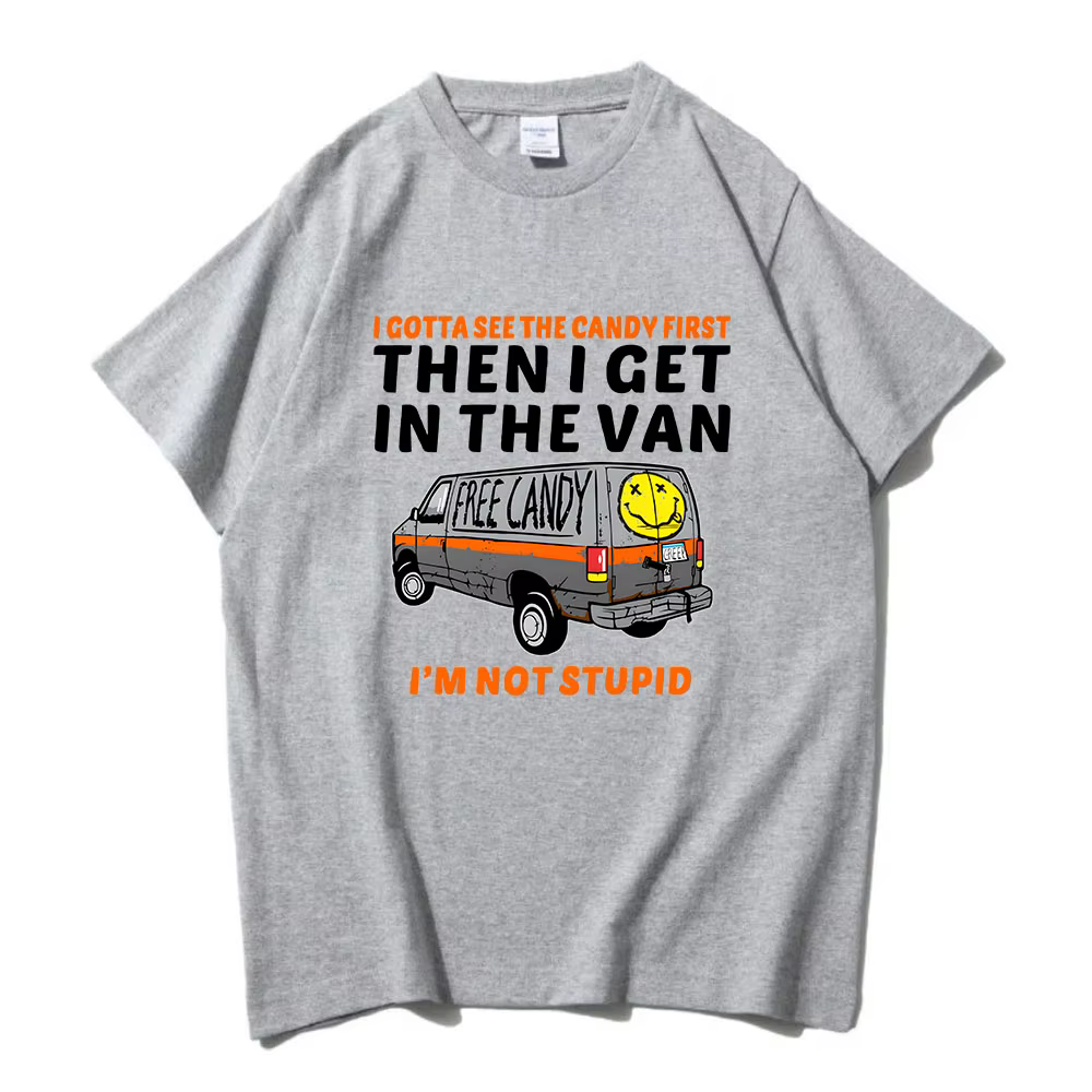 Je veux voir le bonbon d'abord puis j'enuf dans la Van lettre impression t-shirts bonbons gratuits je ne suis pas