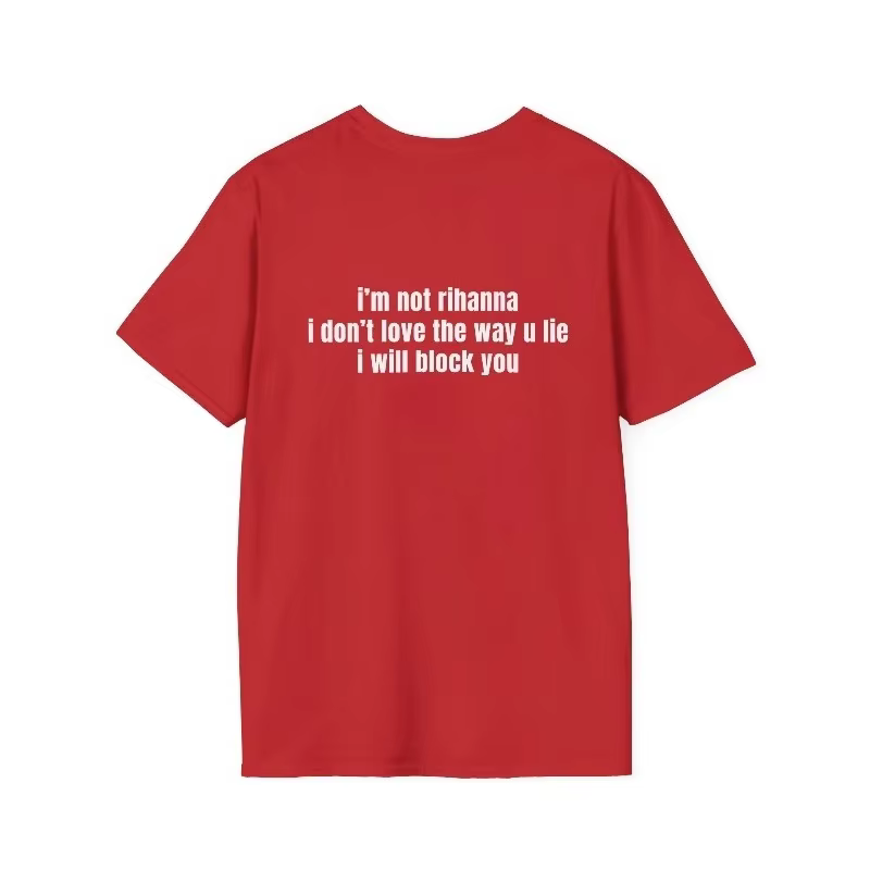 T-shirt humoristique et sarcastique « Je ne suis pas Rihanna » – « Je ne t'aime pas la façon dont tu mens »