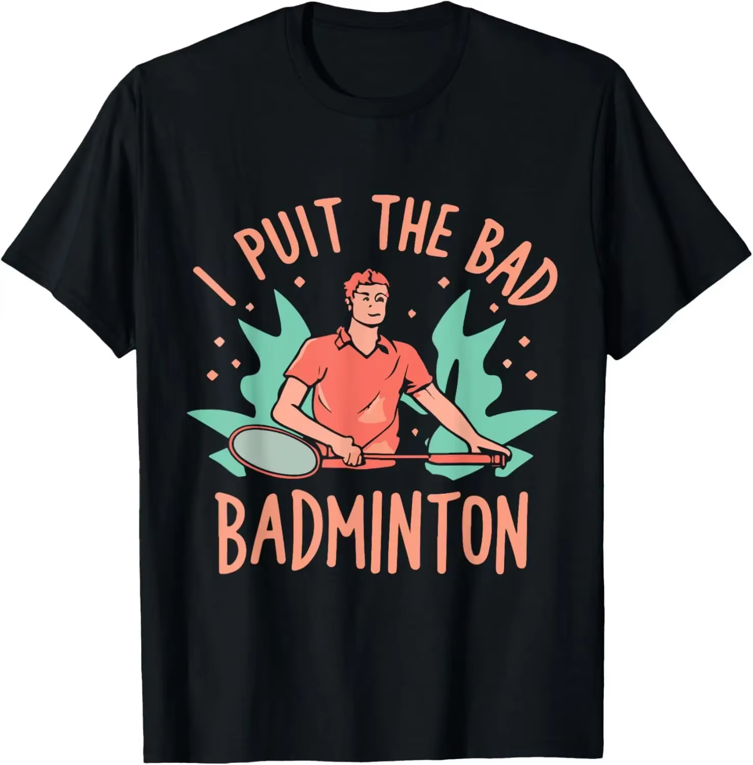 Je mets le mauvais en T-Shirt de Badminton-t-shirts de joueur de Badminton pour hommes t-shirts graphiques Streetwear Camisas