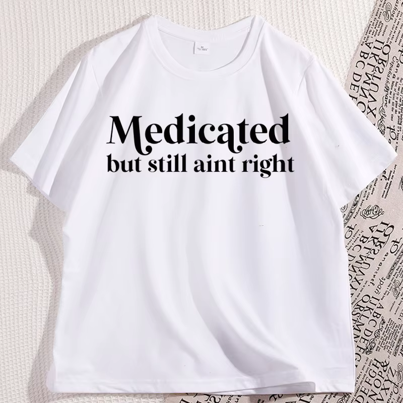 Médicat mais toujours Aint droit T-shirt décontracté non diagnostic drôle