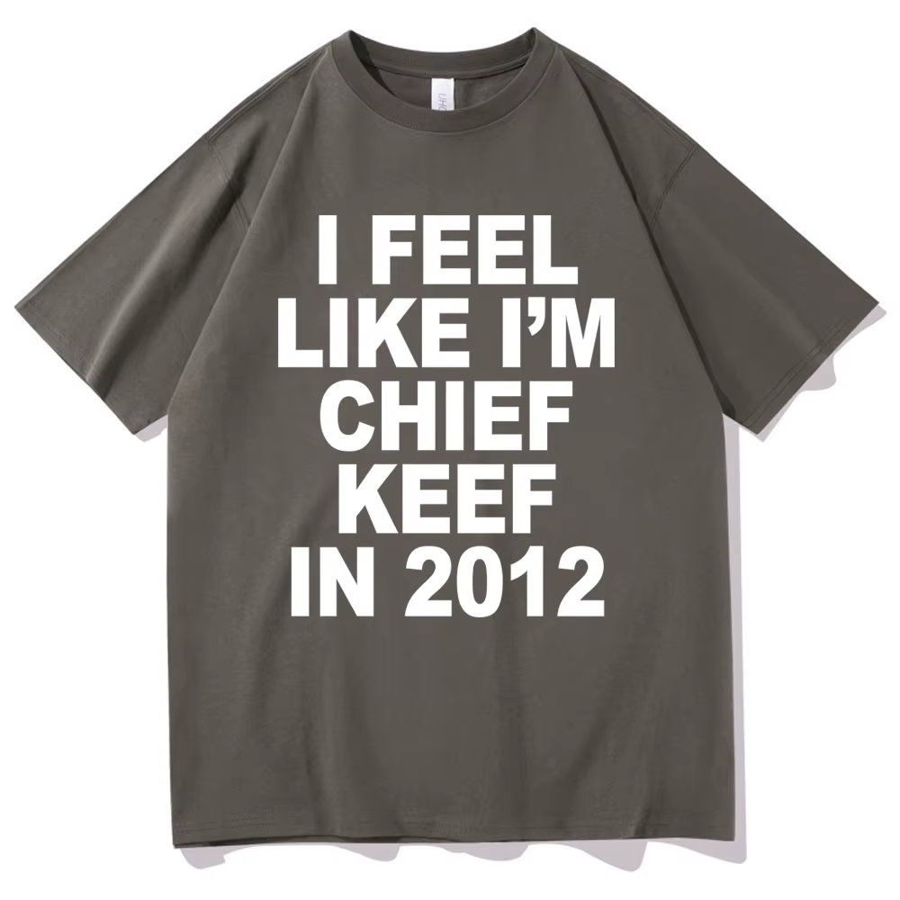 Je me sens comme je suis chef Keef en 2012 T-shirt imprimé graphique drôle Rap Meme