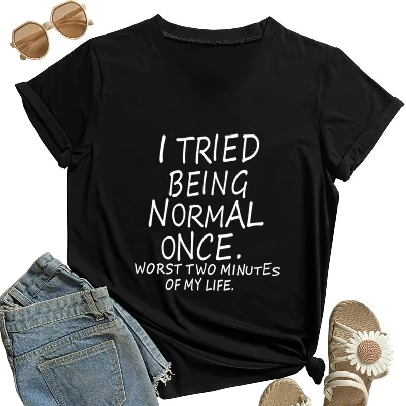 Je t'ai essayé de vivre une vie normale "les pires deux minutes de ma vie" T-Shirt imprimé drôle femmes Humor hauts