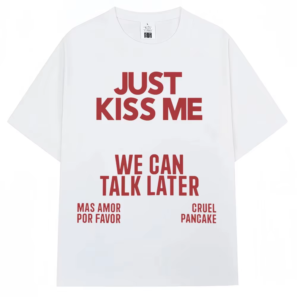 T-shirt « Just Kiss Me We Can Talk Later » pour hommes et femmes