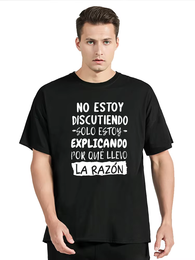 Je ne discute pas, je explique pourquoi je suis raison T-shirt drôle texte espagnol humour blague Camiseta décontracté