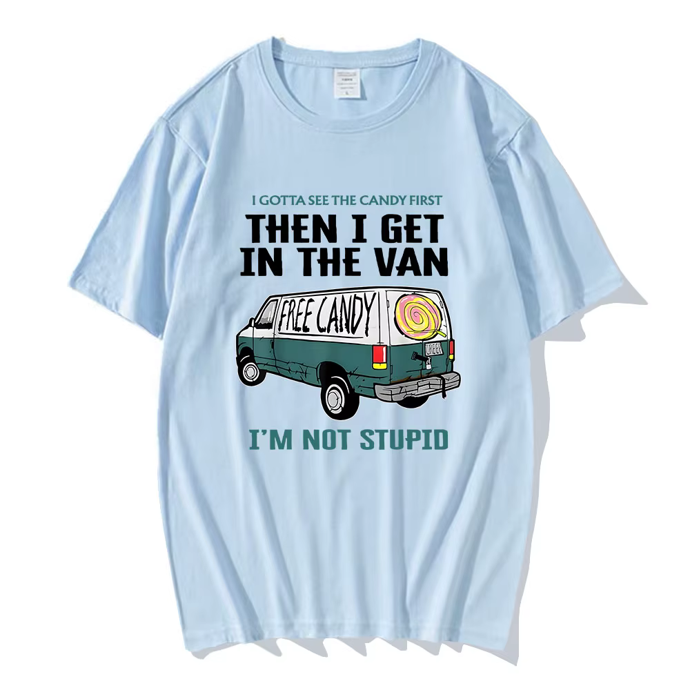 Je veux voir le bonbon d'abord puis j'enuf dans la Van lettre impression t-shirts bonbons gratuits je ne suis pas