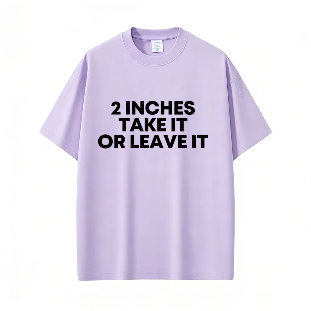 T-shirt « Take It or Leave It » de 2 pouces avec lettres anglaises amusantes