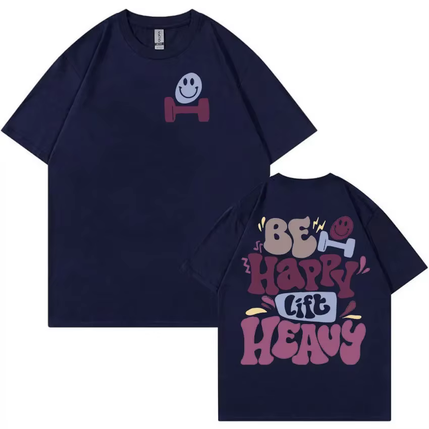 Be Happy Lift lourd drôle gymnase haltérophilie t-shirts hommes femmes rétro Harajuku mode T-shirt décontracté 100%